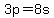 3p=8s