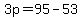 3p=95-53