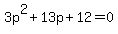3p%5E2%2B13p%2B12+=+0