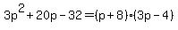 3p%5E2%2B20p-32=%28p%2B8%29%283p-4%29