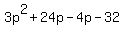3p%5E2+%2B+24p+-+4p+-+32