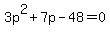3p%5E2+%2B+7p+-48+=+0