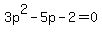 3p%5E2-5p-2=0