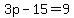 3p-15=9