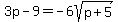 3p-9=-6sqrt%28p%2B5%29