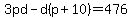 3pd-d%28p%2B10%29=476