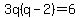 3q%28q-2%29=6
