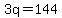 3q=144