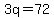 3q=72
