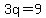 3q=9