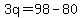 3q=98-80
