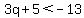 3q+%2B+5+%3C+-13