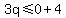 3q+%3C=+0%2B4