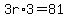 3r%2A3=81