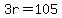 3r=105
