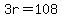3r=108