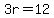 3r=12