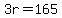 3r=165