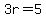 3r=5