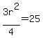 3r%5E2%2F4+=+25