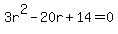 3r%5E2-20r%2B14=0
