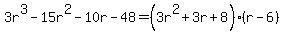 3r%5E3-15r%5E2-10r-48=%283r%5E2%2B3r%2B8%29%28r-6%29