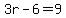 3r-6=9