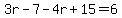 3r-7-4r%2B15=6