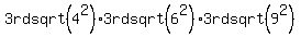 3rd+sqrt%284%5E2%29%2A3rd+sqrt%286%5E2%29%2A3rd+sqrt%289%5E2%29