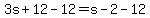 3s%2B12-12=s-2-12