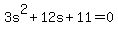 3s%5E2%2B12s%2B11=0