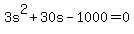 3s%5E2%2B30s-1000+=+0+