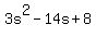 3s%5E2-14s%2B8