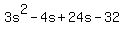 3s%5E2-4s%2B24s-32