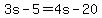 3s-5=4s-20