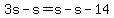 3s-s=s-s-14