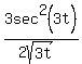 3sec%5E2%283t%29%2F%282sqrt%283t%29%29