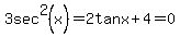 3sec%5E2%28x%29+=+2tanx+%2B+4+=+0