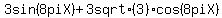 3sin%288+pi+X%29%2B+3+sqrt%283%29cos%288+pi+X%29