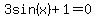 3sin%28x%29%2B1=0