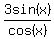 3sin%28x%29%2Fcos%28x%29