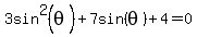 3sin%5E2%28theta%29%2B7sin%28theta%29%2B4=0