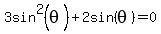 3sin%5E2+%28theta%29+%2B+2sin%28+theta%29+=+0