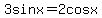 3sinx+=+2cosx