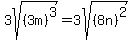 3sqrt%28%283m%29%5E3%29=3sqrt%28%288n%29%5E2%29