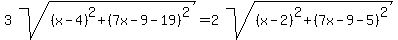 3sqrt%28%28x-4%29%5E2%2B%287x-9-19%29%5E2%29=2sqrt%28%28x-2%29%5E2%2B%287x-9-5%29%5E2%29