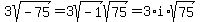 3sqrt%28-75%29=3sqrt%28-1%29sqrt%2875%29=3%2Ai+%2Asqrt%2875%29