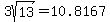 3sqrt%2813%29=10.8167