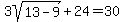 3sqrt%2813-9%29%2B+24+=+30