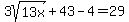 3sqrt%2813x%29%2B43-4=29
